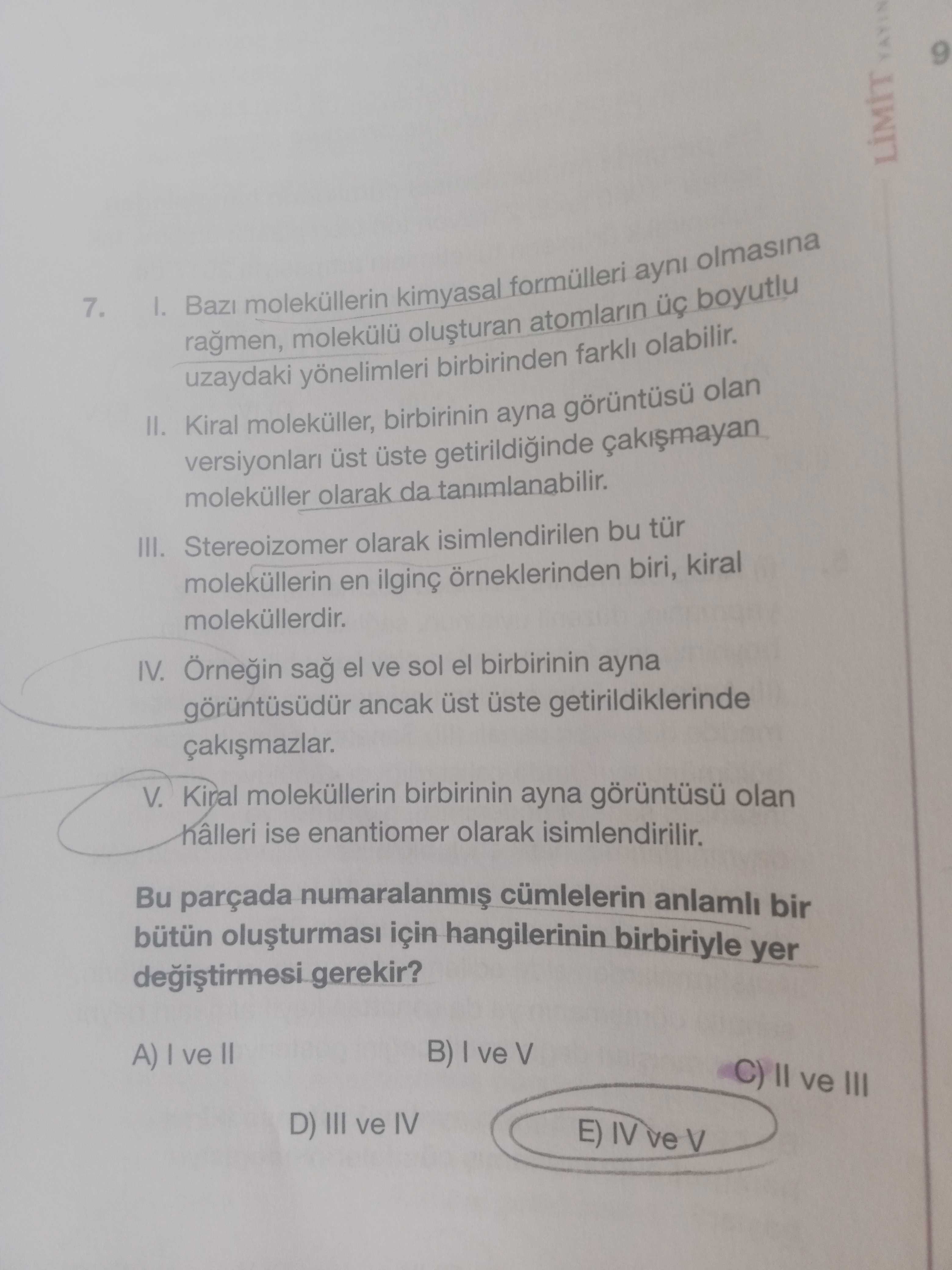 I. Bazı moleküllerin kimyasal formülleri aynı olmasına rağmen, molekülü oluşturan atomların üç