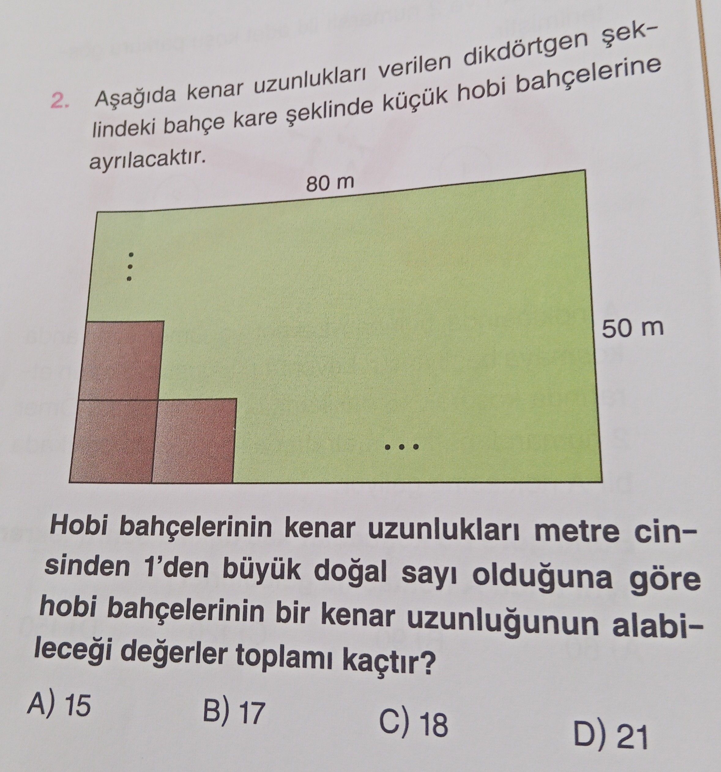 Aşağıda kenar uzunlukları verilen dikdörtgen şeklindeki bahçe kare şeklinde küçük hobi bahçelerine