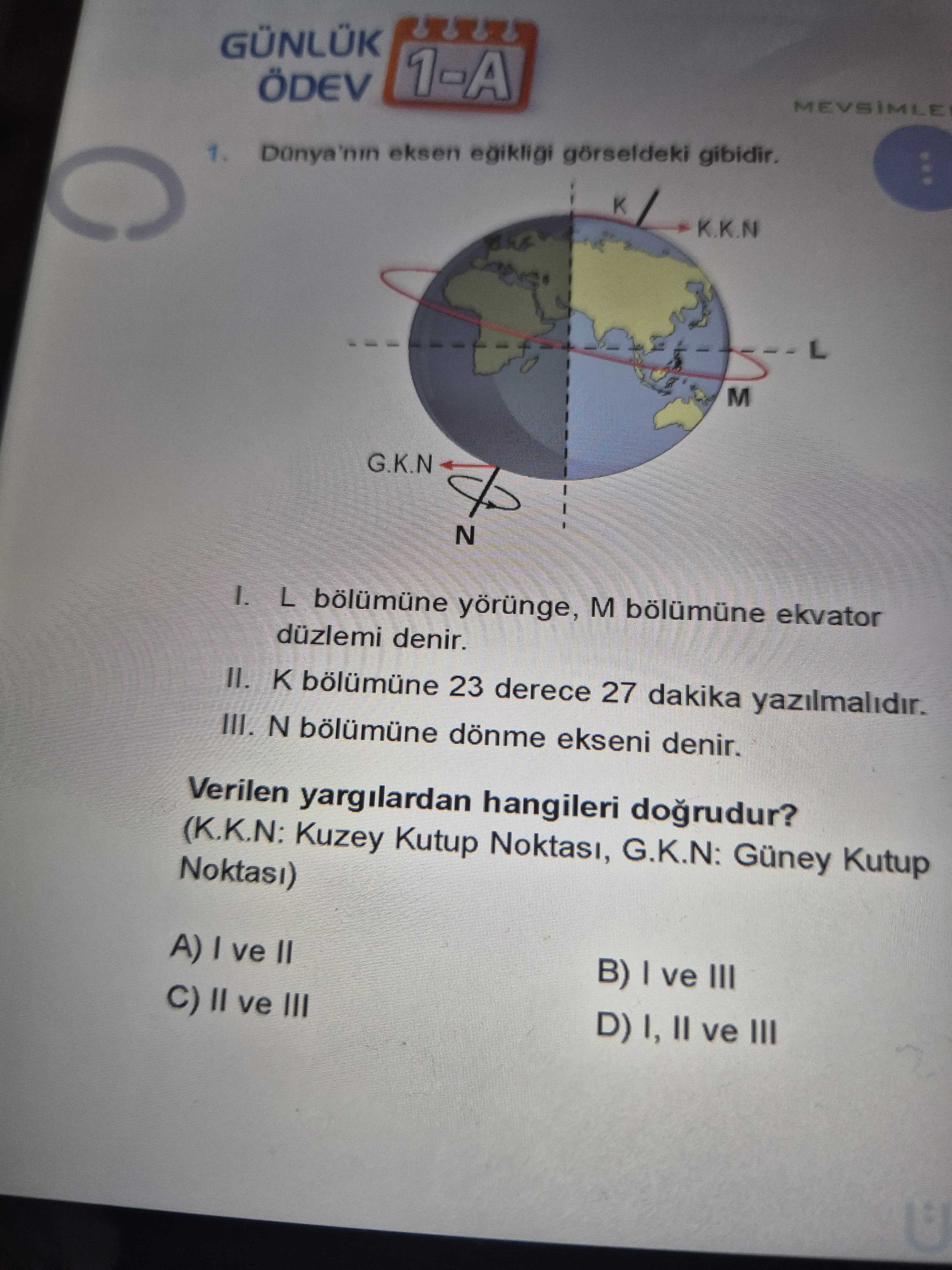Dünya'nın eksen eğikliği görseldeki gibidir. I. L bölümüne yörünge, M bölümüne ekvator düzlemi