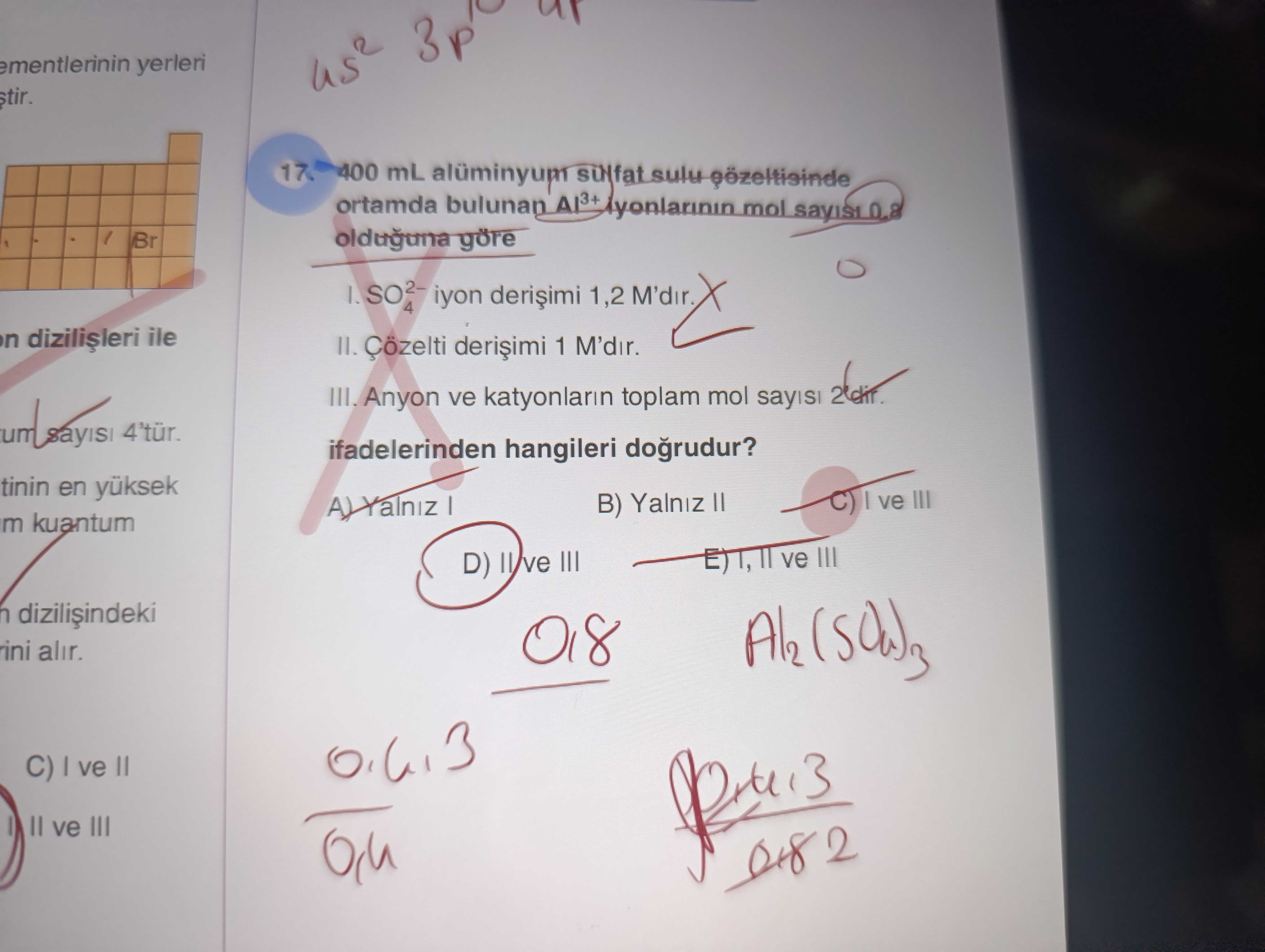 400 mL alüminyum sülfat sulu çözeltisinde ortamda bulunan Al³⁺ iyonlarının mol sayısı 0,8 olduğuna